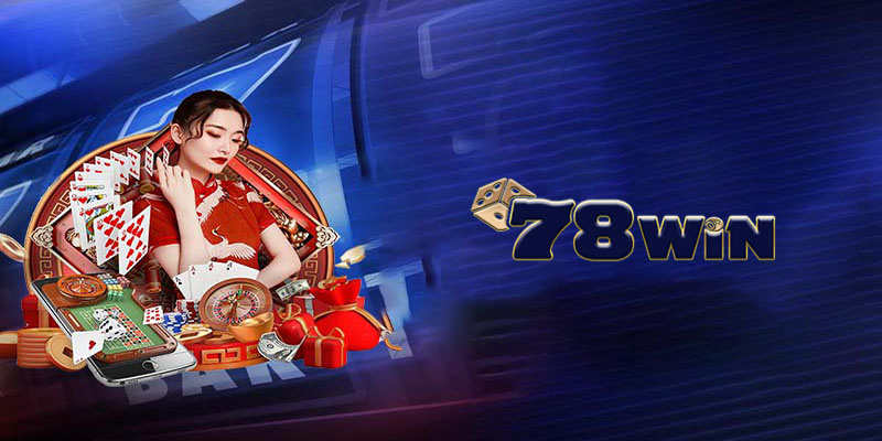 Cách tham gia và trải nghiệm trò chơi 78win